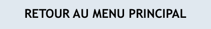 RETOUR AU MENU PRINCIPAL