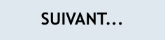 SUIVANT...